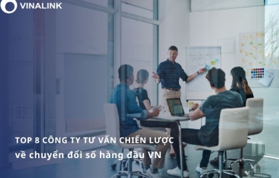 TOP 8 công ty tư vấn chiến lược hàng đầu về chuyển đổi số tại VN
